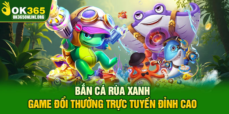 bắn cá Rùa Xanh