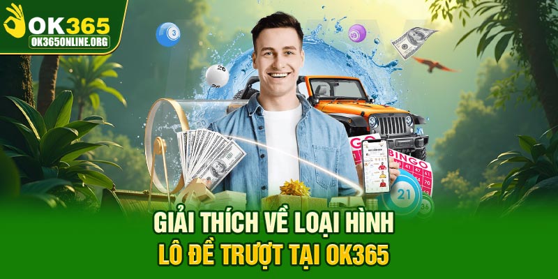 Giải thích về loại hình lô đề trượt tại OK365