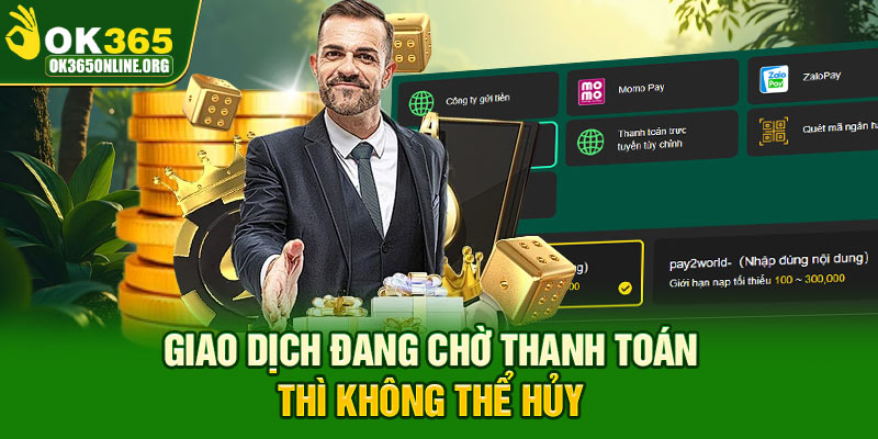 Giao dịch đang chờ thanh toán thì không thể hủy