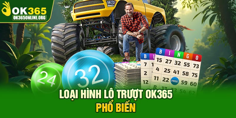 Loại hình lô trượt OK365 phổ biến
