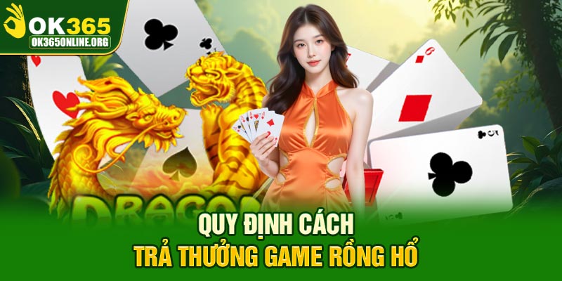 Quy định cách trả thưởng game Rồng Hổ