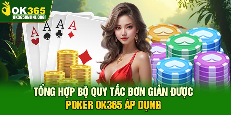 Một vài nguyên tắc căn bản mà mọi sảnh cược Poker đều áp dụng