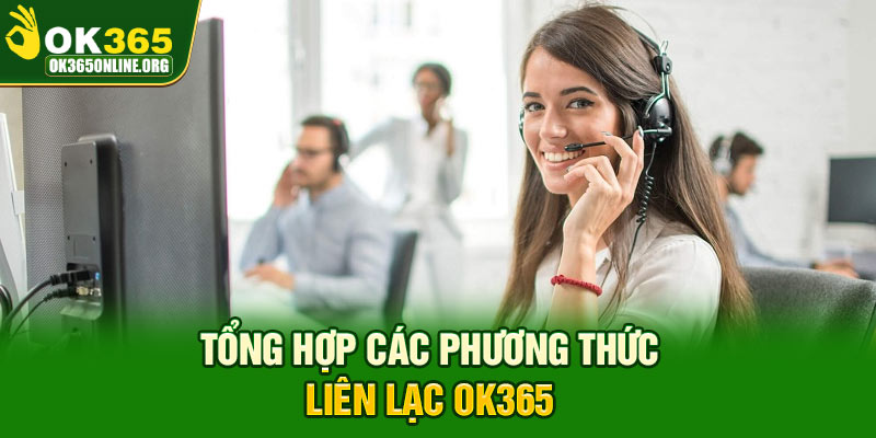 Tổng hợp các phương thức liên lạc OK365