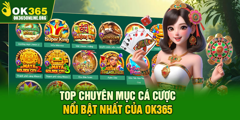 Tổng hợp các chuyên mục trò chơi chất lượng nhất của nhà cái OK365