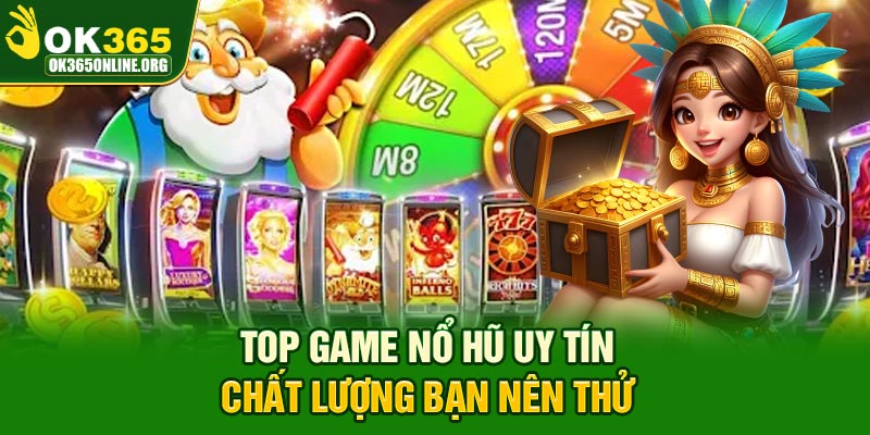 Top game nổ hũ uy tín chất lượng bạn nên thử